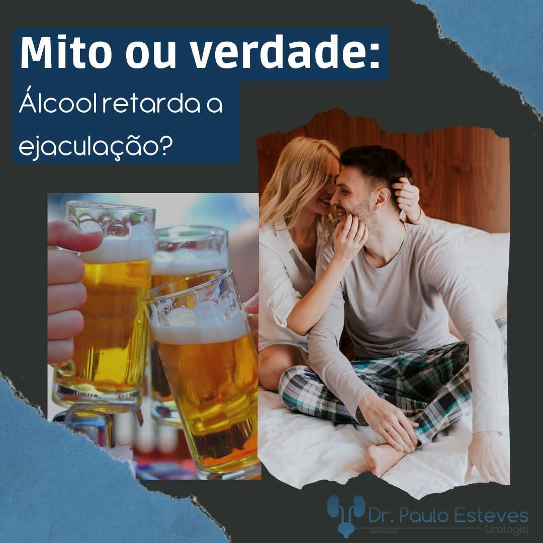 Mito ou Verdade: Álcool ajuda a retardar a ejaculação? - Dr. Paulo Esteves